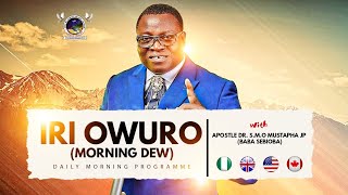 IRI OWURO (Morning Dew) 7th June 2026 with Apostle Dr S M O Mustapha jp Babasebioba