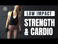 Low Impact // STRENGTH & CARDIO Workout