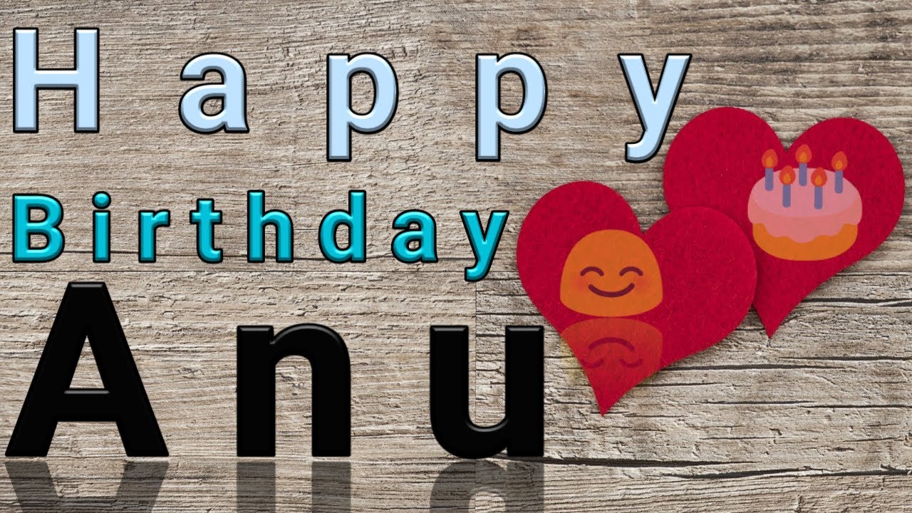 Happy Birthday Anu - YouTube