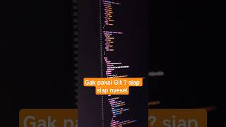 Gak pakai Git ? siap siap aja nyesel #belajarngoding #codingindonesia #codingjourney #facts