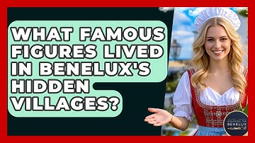 What Famous Figures Lived In Benelux