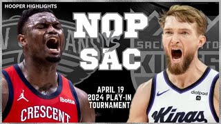 Sacramento Kings vs New Orleans Pelicans Full Game Highlights | 2024 NBA Play-In Tournament