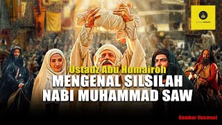 MENGENAL SILSILAH NABI MUHAMMAD SAW - USTADZ ABU HUMAIROH