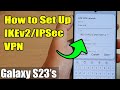 Galaxy S23's: How to Set Up IKEv2/IPSec VPN image