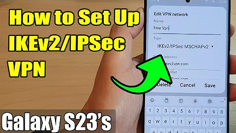 Galaxy S23's: How to Set Up IKEv2/IPSec VPN
