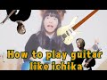 How to play guitar like ichika nito