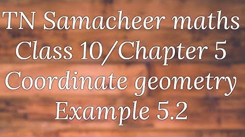 Example 5.2 Class 10 Co-ordinate geometry Tamilnadu Samacheer maths Nithyaganesh Maths