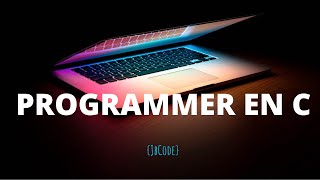 Guide débutant pas à pas , Pour Programmer en C