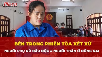 Trực tiếp ở phiên tòa xét xử người phụ nữ dùng xyanua đầu độc 4 người thân ở Đồng Nai | Tin nhanh
