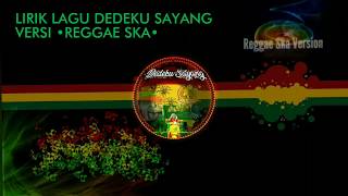 dede ku sayang versi reggae ska & liriknya 2019