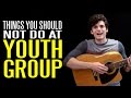 Seven Things You Should NOT Do at Youth Group
