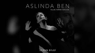 Seran Bilgi - Aslında Ben (Tuluğ Tırpan Version) Resimi