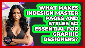 What Makes InDesign Master Pages And Styles So Essential For Graphic Designers?