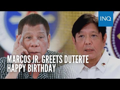 Marcos Jr. greets Duterte happy birthday: Naiintindihan ko na kung bakit napapamura ka noon