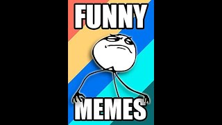 Many Of My Memes.