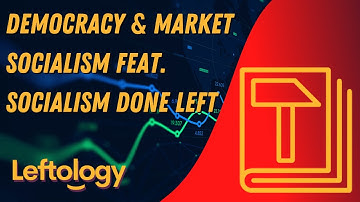 Democracy & Market Socialism Feat. Socialism Done Left