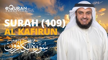 Surah Al-Kafirun - 109 سورة الكافرون | Mishary Rashid Alafasy | @equraneducation