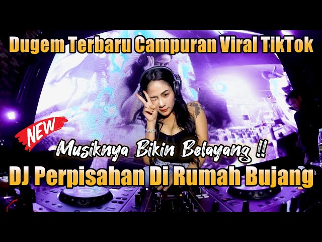 DJ PERPISAHAN RUMAH BUJANG | DUGEM TERBARU CAMPURAN VIRAL TIKTOK class=