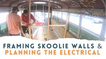 How to Frame Skoolie Walls & Plan Electrical | Skoolie Conversion
