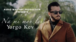 Yorgo Kev - Na mi mou les / Official Video 4K
