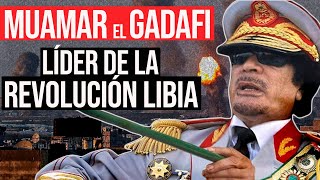 Muamar el Gadafi: Jefe de la Revolución Libia
