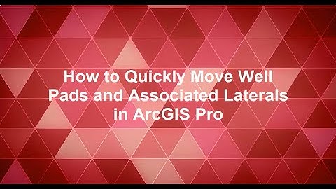 How to modify well pads for unconventional laterals in ArcGIS Pro (v2025)