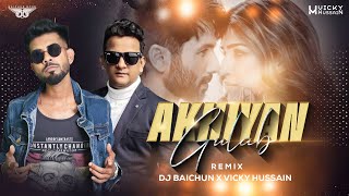 Akhiyan Gulab (Bstyle Remix) - DJ Baichun X DJ Vicky Hussain ||  Teri Baaton Mein Aisa Uljha Jiya