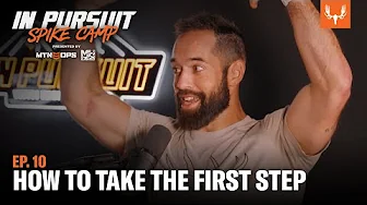 Nate Illingsworth Recap and How to Take the First Step | In Pursuit: Spike Camp Ep. 10