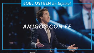 Amigos Con Fe | Joel Osteen