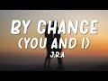 Jra  by chance you  i lyrics