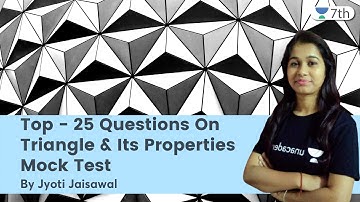 Top - 25 Questions On Triangle & Its Properties | Mock Test | Maths | Unacademy 7th | Jyoti Jaisawal