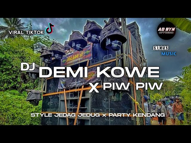 DJ DEMI KOWE x PIW PIW || STYLE JEDAG JEDUG x PARTY KENDANG || BASS NGUK NGUK class=