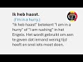 Ik heb haast.  I'm in a hurry. We leren NEDERLANDS! DUTCH