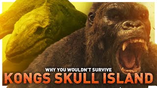 Why You Wouldnt Survive Kongs Skull Island