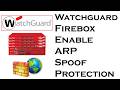 WatchGuard Firebox Firewall Configure ARP Spoof Protection