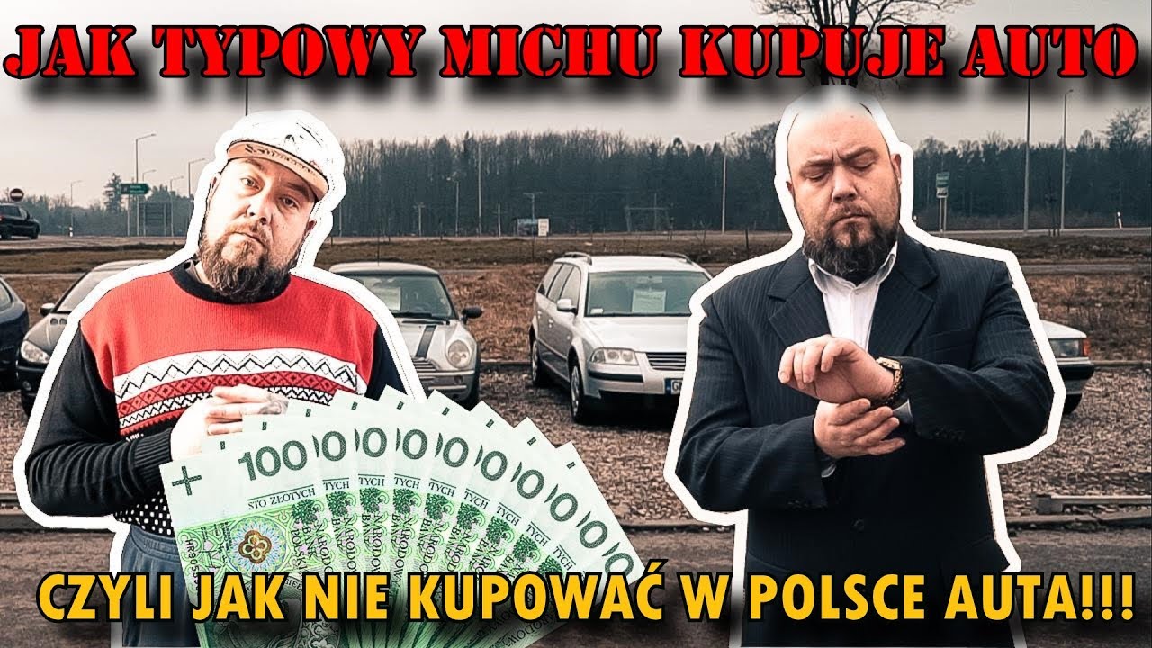 miłośnicy czterech kółek Jak NIE kupować samochodu używanego w Polsce. CZYLI JAK TYPOWY MICHU KUPUJE AUTO?