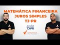 Matemática Financeira- Juros Simples - TJ - PR - Professor Marcos Antônio