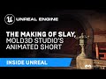 The Making of Slay, Mold3D Studio's Animated Short | Inside Unreal