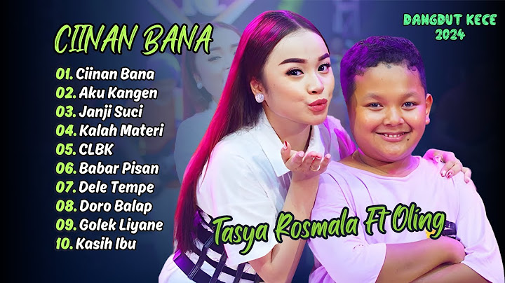 TASYA ROSMALA FT OLING | CIINAN BANA | AKU KANGEN | JANJI SUCI | KALAH MATERI | DANGDUT KECE 2024