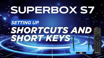 Setting Up Shortcuts and Short Keys with SuperBox S7 Android TV Boxes