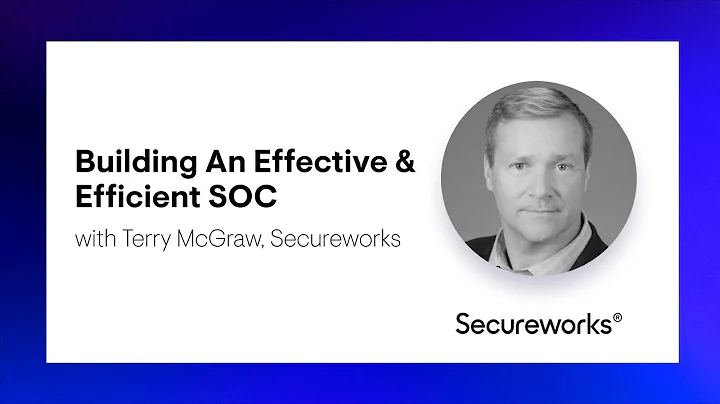 Building An Effective & Efficient SOC with Terry M...