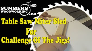 How To Make A Miter Sled - Challenge Of The Jigs