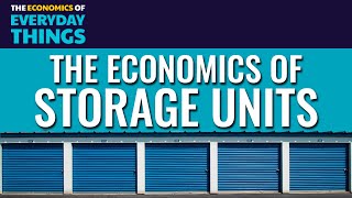 45. Storage Units | The Economics of Everyday Things