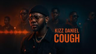 Kizz Daniel ft. EMPIRE – Cough 💔 ( Deep Emotional Afrobeats Hit ) Original lyrics 