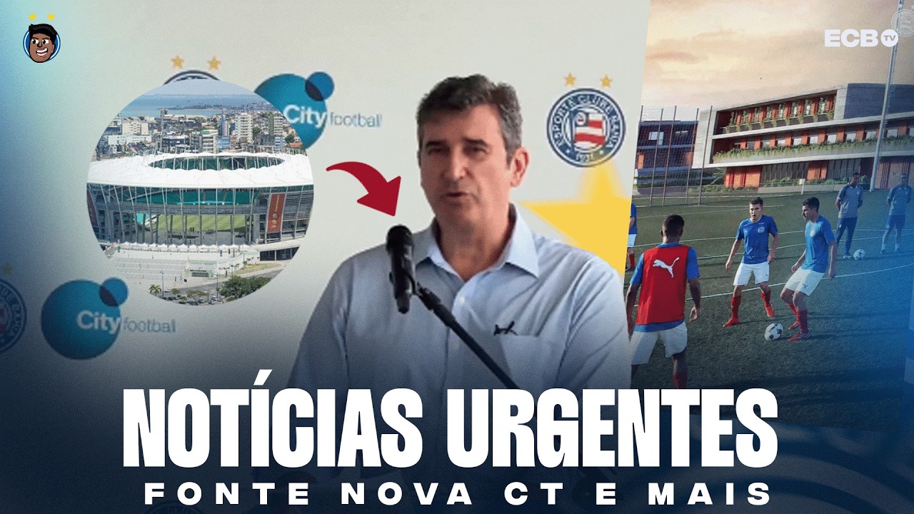 💣😱 URGENTE: CONFIRMADO! BAHIA E ARENA FONTE NOVA, NEOGICAÇÃO! GRANDES NOVIDADES SOBRE O CT E MAIS!