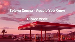 Selena Gomez - People You Know (Türkçe Çeviri)