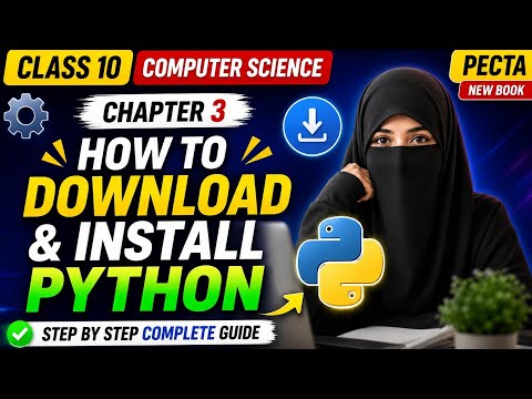 Class 10 Computer Science Chapter 3 | How to Download & Install Python | PECTA Punjab Board