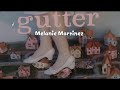 GUTTER Melanie Martinez Full Snippet