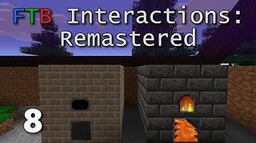 FTB Interactions Remastered E8: Finally, It