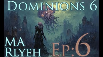 Dominions 6 - MA Rlyeh - Ep 6 - Written in Blood
